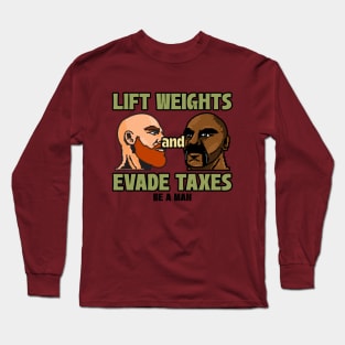 LIFT WEIGHTS & EVADE TAXES Long Sleeve T-Shirt